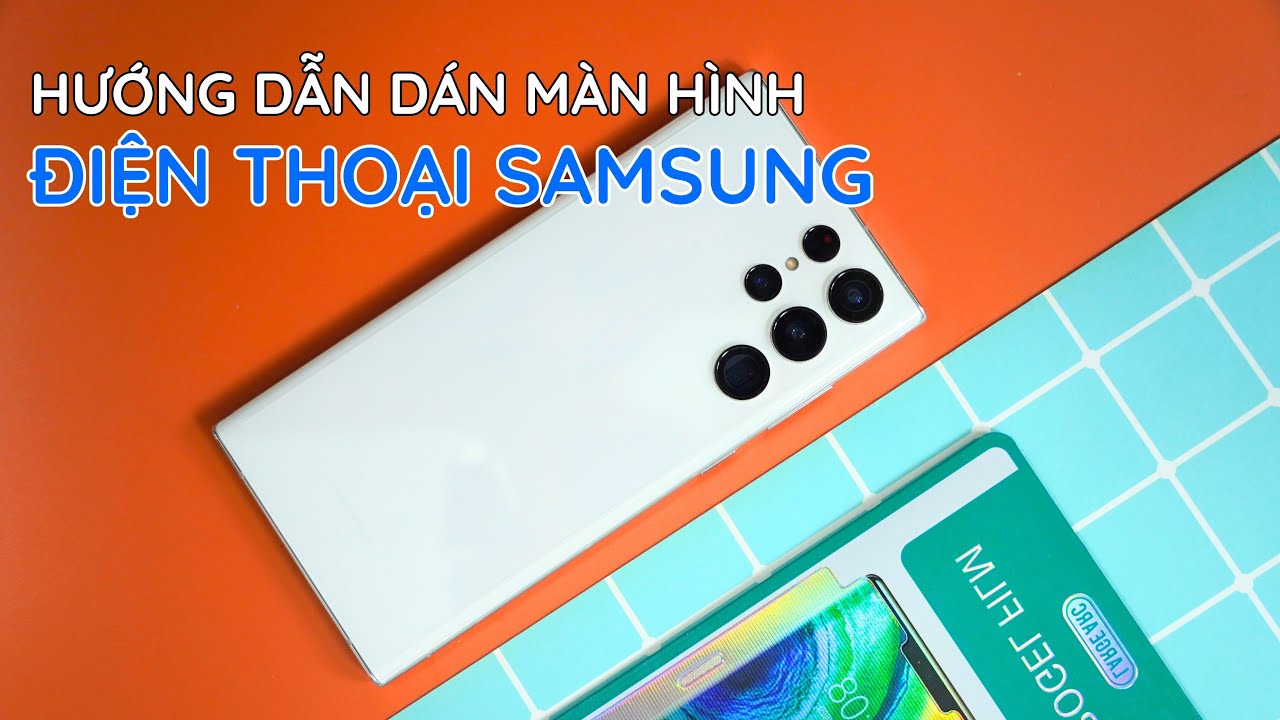 Hướng dẫn dán màn hình cong điện thoại SAMSUNG